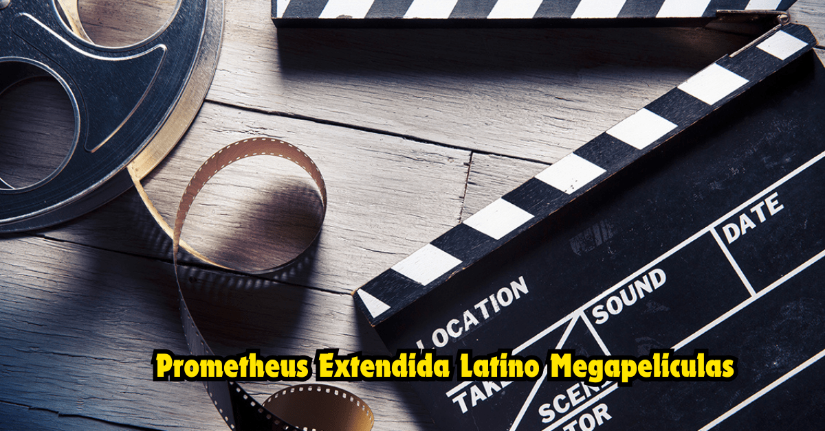 Prometheus Extendida Latino Megapeliculas